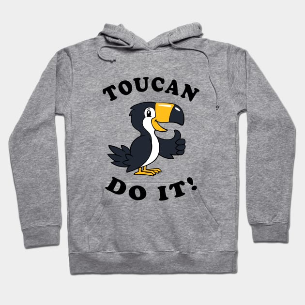 Toucan Do It Hoodie by dumbshirts